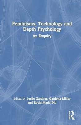 Feminisms, Technology and Depth Psychology: An Enquiry | Hardcover | Psychotherapy