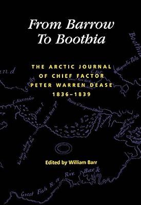 From Barrow to Boothia: The Arctic Journal of Chief Factor Peter Warren Dease, 1836-1839: 7 (Rupert's Land Record Society Series, 7) by Dease, Peter Warren | Hardcover | Published Diaries