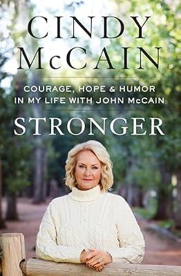 Stronger: Courage, Hope, and Humor in My Life with John McCain by McCain, Cindy | Hardcover | Biography & Autobiography