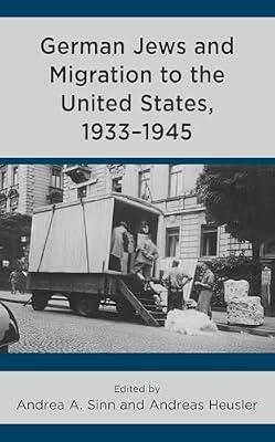 German Jews and Migration to the United States, 1933-1945 (Lexington Studies in Modern Jewish History, Historiography, and Memory) | Hardcover | History