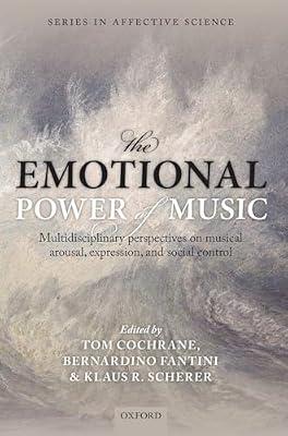 The Emotional Power of Music: Multidisciplinary perspectives on musical arousal, expression, and social control (Series in Affective Science) | Hardcover | Theory Of Music And Musicology
