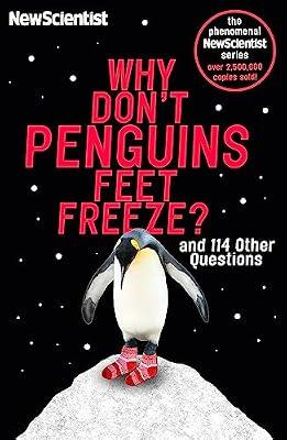 NEW SCIENTIST: WHY DON'T PENGUINS' FEET FREEZE? by New Scientist | Paperback | Popular Science