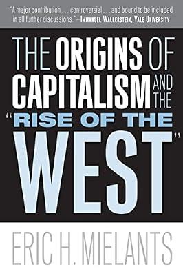 The Origins of Capitalism and the "Rise of the West" by Mielants, Eric H. | Paperback | Economic History