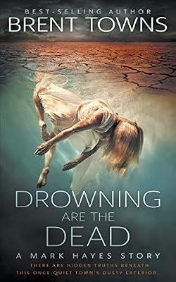 Drowning are the Dead: A Private Investigator Mystery: 1 (Mark Hayes) by Towns, Brent | Paperback | Classic Crime