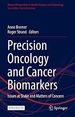 Precision Oncology and Cancer Biomarkers: Issues at Stake and Matters of Concern: 5 (Human Perspectives in Health Sciences and Technology, 5) | Hardcover | Medical