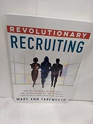 Revolutionary Recruiting: How The Faremouth Method Helps Job Seekers, Recruiters and Businesses Learn To Match People With Their Passions by Faremouth, Mary Ann | Paperback | Business & Economics