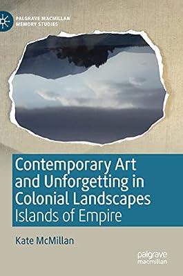 Contemporary Art and Unforgetting in Colonial Landscapes: Islands of Empire (Palgrave Macmillan Memory Studies) by UNKNOWN | Hardcover | Cultural Studies