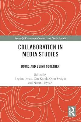 Collaboration in Media Studies: Doing and Being Together (Routledge Research in Cultural and Media Studies) | Paperback | Language Arts & Disciplines