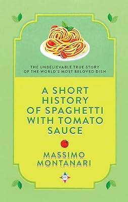 A Short History of Spaghetti with Tomato Sauce by Montanari, Massimo | Hardcover | Cooking