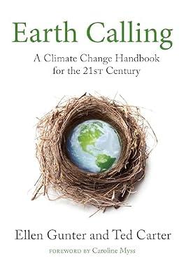 Earth Calling: A Climate Change Handbook for the 21st Century: 4 (Sacred Activism) by Carter, Ted; Gunter, Ellen | Paperback | Nature