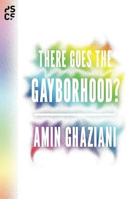There Goes the Gayborhood?: 68 (Princeton Studies in Cultural Sociology) by Ghaziani, Amin | Paperback | Social Science