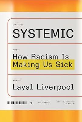 Systemic: How Racism Is Making Us Sick by Liverpool, Layal | Hardcover | Science