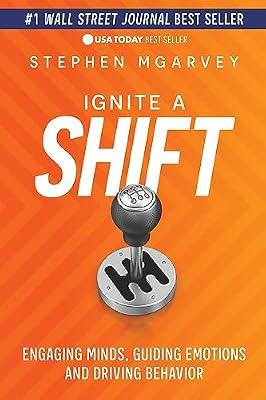 Ignite a Shift: Engaging Minds, Guiding Emotions and Driving Behavior by Mcgarvey, Stephen | Paperback | Business & Economics