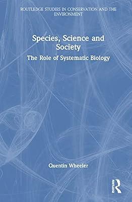 Species, Science and Society: The Role of Systematic Biology (Routledge Studies in Conservation and the Environment) by Wheeler, Quentin | Hardcover | Agribusiness And Primary Industries
