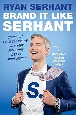 Brand It Like Serhant: Stand Out from the Crowd, Build Your Following, and Earn More Money by Serhant, Ryan | Hardcover | Business & Economics