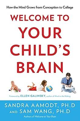 Welcome to Your Child's Brain: How the Mind Grows from Conception to College by Aamodt, Sandra; Wang, Sam | Hardcover | Science