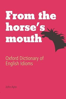 From the Horse's Mouth: Oxford Dictionary of English Idioms | Hardcover | Usage & Grammar Guides 2
