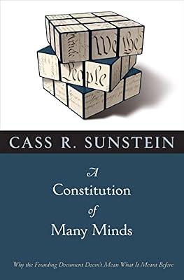 A Constitution of Many Minds: Why the Founding Document Doesn't Mean What It Meant Before by Sunstein, Cass R. | Paperback | Law