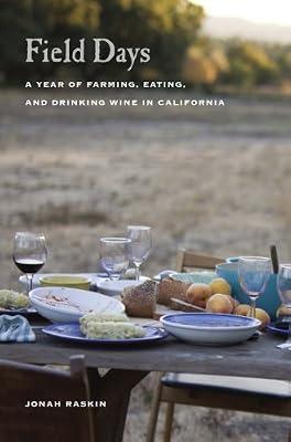 Field Days: A Year of Farming, Eating, and Drinking Wine in California by Raskin, Jonah | Hardcover | Cooking