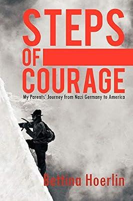 "Steps of Courage": My Parents' Journey from Nazi Germany to America by Hoerlin, Bettina | Paperback | Family & Relationships