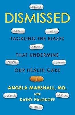 Dismissed: Tackling the Biases That Undermine our Health Care by Palokoff, Kathy; Marshall, Angela | Hardcover | Health & Fitness