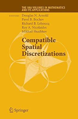 COMPATIBLE SPATIAL DISCRETIZATIONS: 142 (The IMA Volumes in Mathematics and its Applications) by douglas-n-arnold | Hardcover | Mathematics
