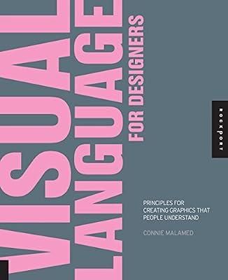 Visual Language for Designers: Principles for Creating Graphics that People Understand by Malamed, Connie | Paperback | Design