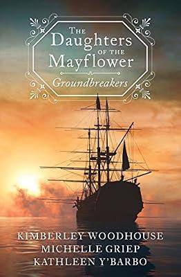 The Daughters of the Mayflower: Groundbreakers by Griep, Michelle; Y'Barbo, Kathleen; Woodhouse, Kimberley | Paperback | Fiction