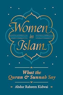 Women in Islam: What the Qur'an and Sunnah Say by Kidwai, Abdur Raheem | Paperback | Law