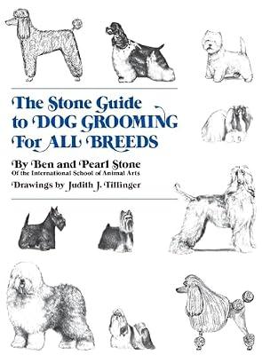The Stone Guide to Dog Grooming for All Breeds by Ben Stone | Hardcover | Pets
