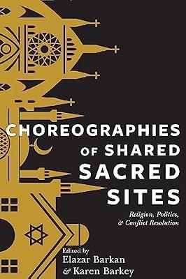 Choreographies of Shared Sacred Sites: Religion, Politics, and Conflict Resolution: 22 (Religion, Culture, and Public Life) | Hardcover | Political Science