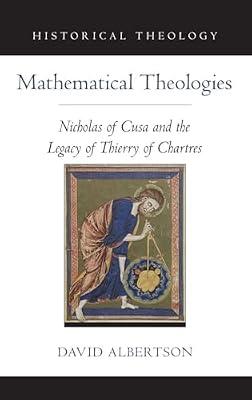 Mathematical Theologies: Nicholas of Cusa and the Legacy of Thierry of Chartres (Oxford Studies in Historical Theology) by ALBERTSON | Hardcover | Christian Churches & Denominations