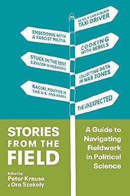 Stories from the Field: A Guide to Navigating Fieldwork in Political Science | Hardcover | Political Science