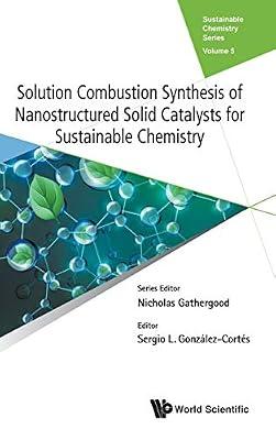 Solution Combustion Synthesis Of Nanostructured Solid Catalysts For Sustainable Chemistry: 5 (Sustainable Chemistry Series) | Hardcover | Catalysis