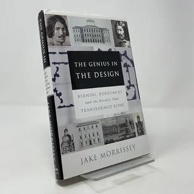 The Genius in the Design: Bernini, Borromini, and the Rivalry That Transformed Rome by Morrissey, Jake | Hardcover | Art: American
