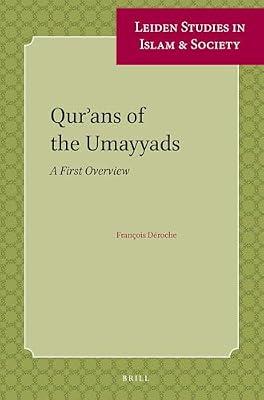Qur'ans of the Umayyads: A First Overview: 1 (Leiden Studies in Islam and Society) by Déroche, François | Paperback | Religion