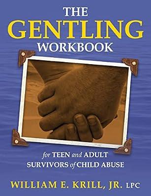 The Gentling Workbook for Teen and Adult Survivors of Child Abuse by Krill, William E. | Paperback | Abnormal Psychology