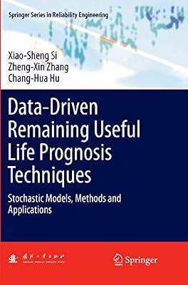 Data-Driven Remaining Useful Life Prognosis Techniques: Stochastic Models, Methods and Applications (Springer Series in Reliability Engineering) by Si, Xiao-Sheng; Hu, Chang-Hua; Zhang, Zheng-Xin | Paperback | Security & Fire Alarm Systems