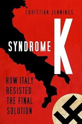 Syndrome K: How Italy Resisted the Final Solution by Jennings, Christian | Hardcover | History