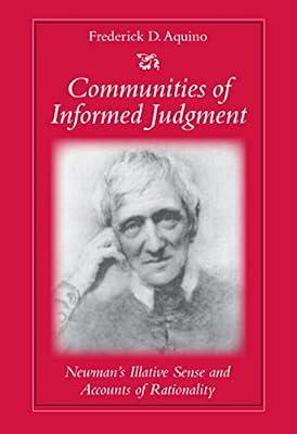 Communities of Informed Judgment: Newman's Illative Sense and Accounts of Rationality by Aquino, Frederick D. | Hardcover | Biography & Autobiography