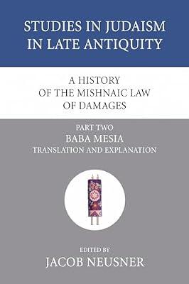 A History of the Mishnaic Law of Damages, Part 2: Baba Mesia: 40 (Studies in Judaism in Late Antiquity) | Paperback | Judaism
