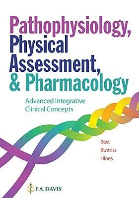 Pathophysiology, Physical Assessment, and Pharmacology: Advanced Integrative Clinical Concepts by F.A. Davis Company; Hines, Annette; Best, Janie; Buttris, Grace | Paperback | Intensive Care Nursing