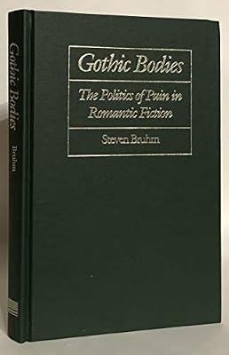 Gothic Bodies: The Politics of Pain in Romantic Fiction by Bruhm, Steven | Hardcover | Literary Criticism