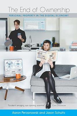End of Ownership: Personal Property in the Digital Economy by Perzanowski, Aaron; Schultz, Jason | Paperback | Media Studies