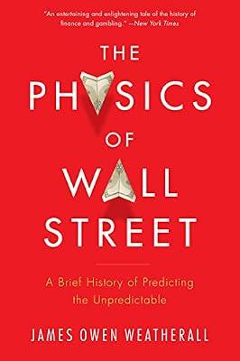 Physics Of Wall Street: A Brief History of Predicting the Unpredictable by Weatherall, James Owen | Paperback | Business & Economics