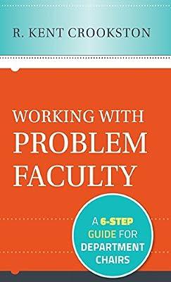 Working with Problem Faculty: A Six-Step Guide for Department Chairs by Crookston, R. Kent | Hardcover | Education