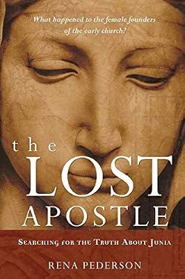 The Lost Apostle, Paperback Reprint: Searching for the Truth About Junia by Pederson, Rena | Paperback | Religion