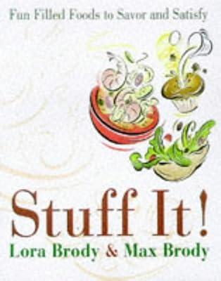 Stuff It!: Fun Filled Foods to Savor and Satisfy by Brody, Lora & Max | Paperback | Cookery Dishes & Courses