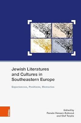 Jewish Literatures and Cultures in Southeastern Europe: Experiences, Positions, Memories: 37 (Schriften des Centrums fur Judische Studien, 37) | Hardcover | Literary Criticism