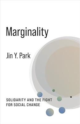 Marginality: Solidarity and the Fight for Social Change (No Limits) by Park, Jin Y. | Hardcover | Philosophy